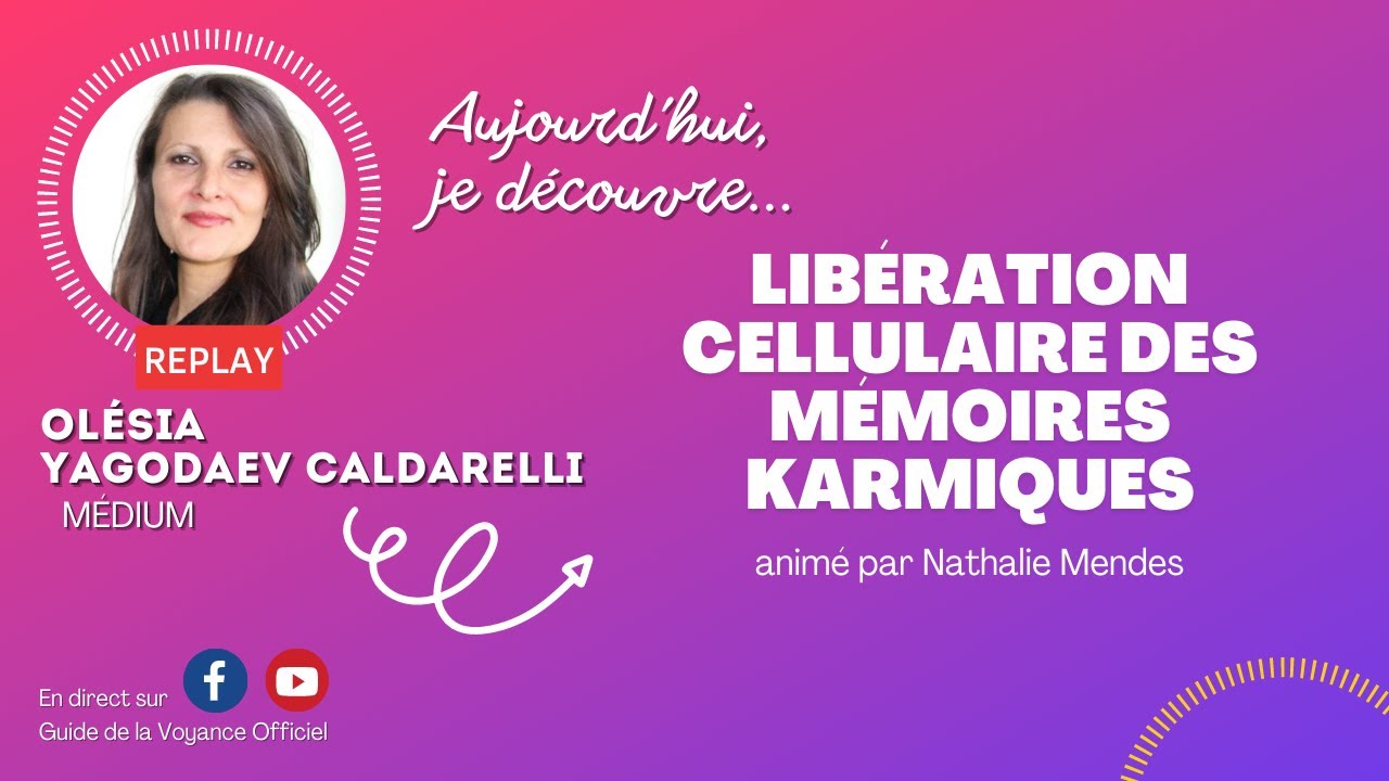 Libération cellulaire des mémoires karmiques (avec Olésia Yagodaev