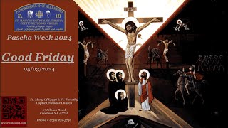 Holy Pascha | Day of Great Friday | Part 2 - Fri 05/03/2024