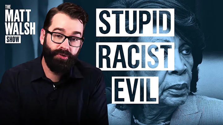 Maxine Waters Is Stupid, Evil, And Racist