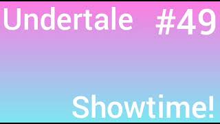 Undertale - #49 It's Showtime!