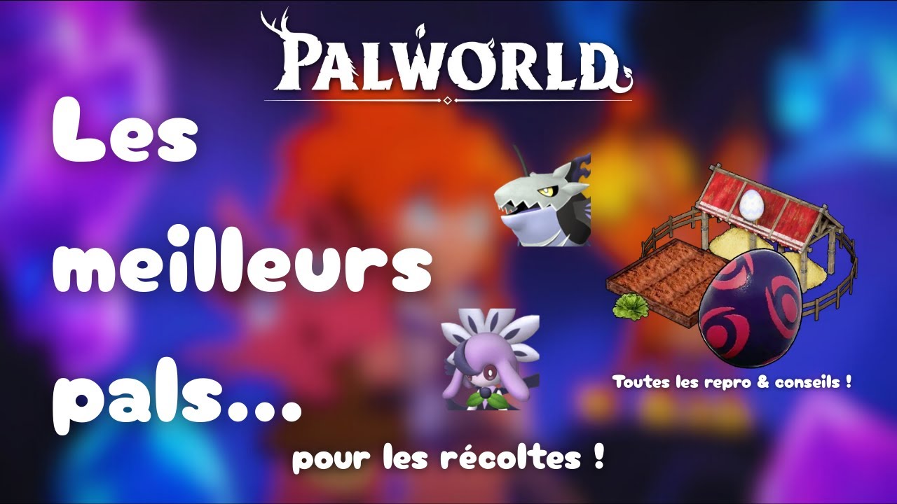 Les meilleurs PALS pour les récoltes ! (+ repro) | Conseils Palworld