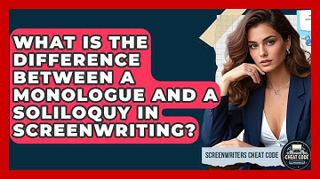 What Is The Difference Between A Monologue And A Soliloquy In Screenwriting?