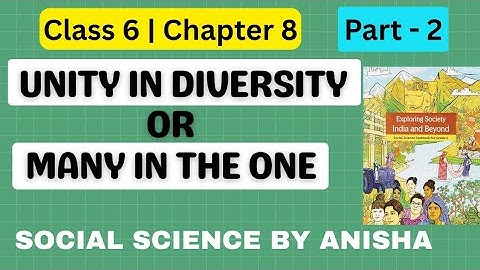 Part-2 | Unity in Diversity, or Many in the One Chapter - 8  Class-6 | New Social Science NCERT