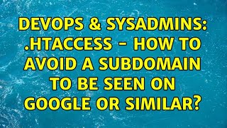 DevOps & SysAdmins: .htaccess - how to avoid a subdomain to be seen on google or similar