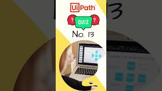 Uipath Quiz 13  Question And Answer shorts