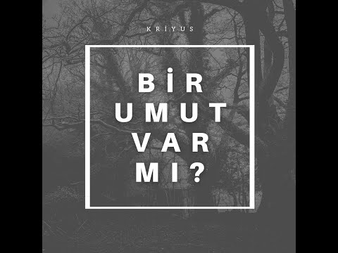 Kriyus - Bir Umut Var Mı?