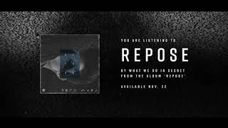 What We Do In Secret - "Repose" feat. Garrett Russell