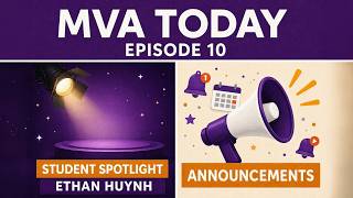 MVA Today – Episode 10 | Student Spotlight & Announcements