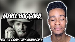 FIRST TIME HEARING | Merle Haggard - Are the Good Times Really Over