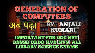 GENERATIONS AND HISTORY OF COMPUTERS|LIBRARY SCIENCE|