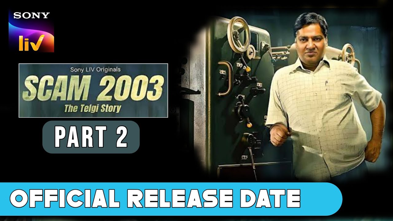 Scam 2003 Part 2 Release date | Scam 2003 Part 2 All Episodes Release date | Scam 2003 Part 2 Update