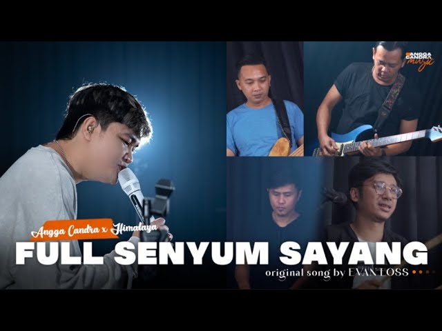 FULL SENYUM SAYANG - EVAN LOSS | ANGGA CANDRA FT HIMALAYA class=