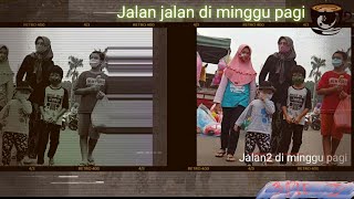 Jalan jalan di minggu pagi yang cerah