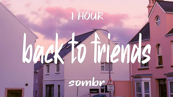 [1 HOUR] sombr - back to friends (Lyrics)