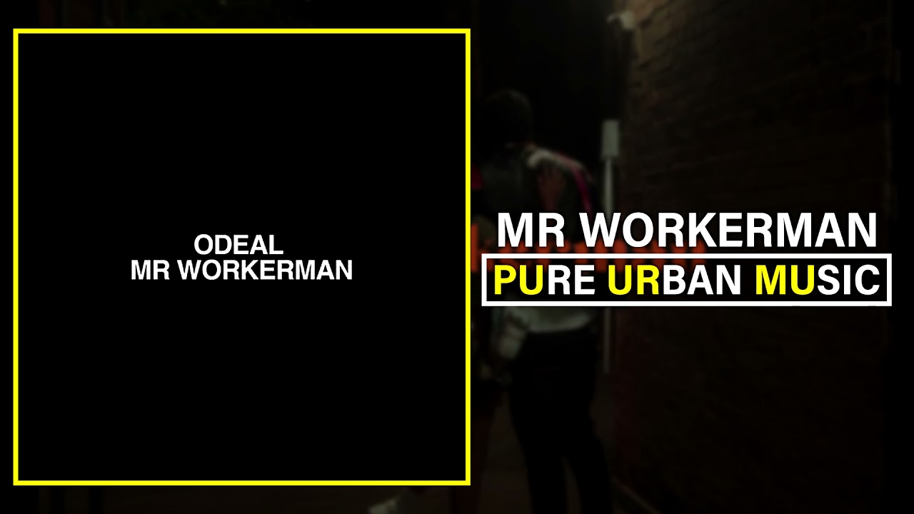 Odeal - Mr Workerman | Pure Urban Music