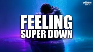 Feeling Super Down? - Allah Sent You This
