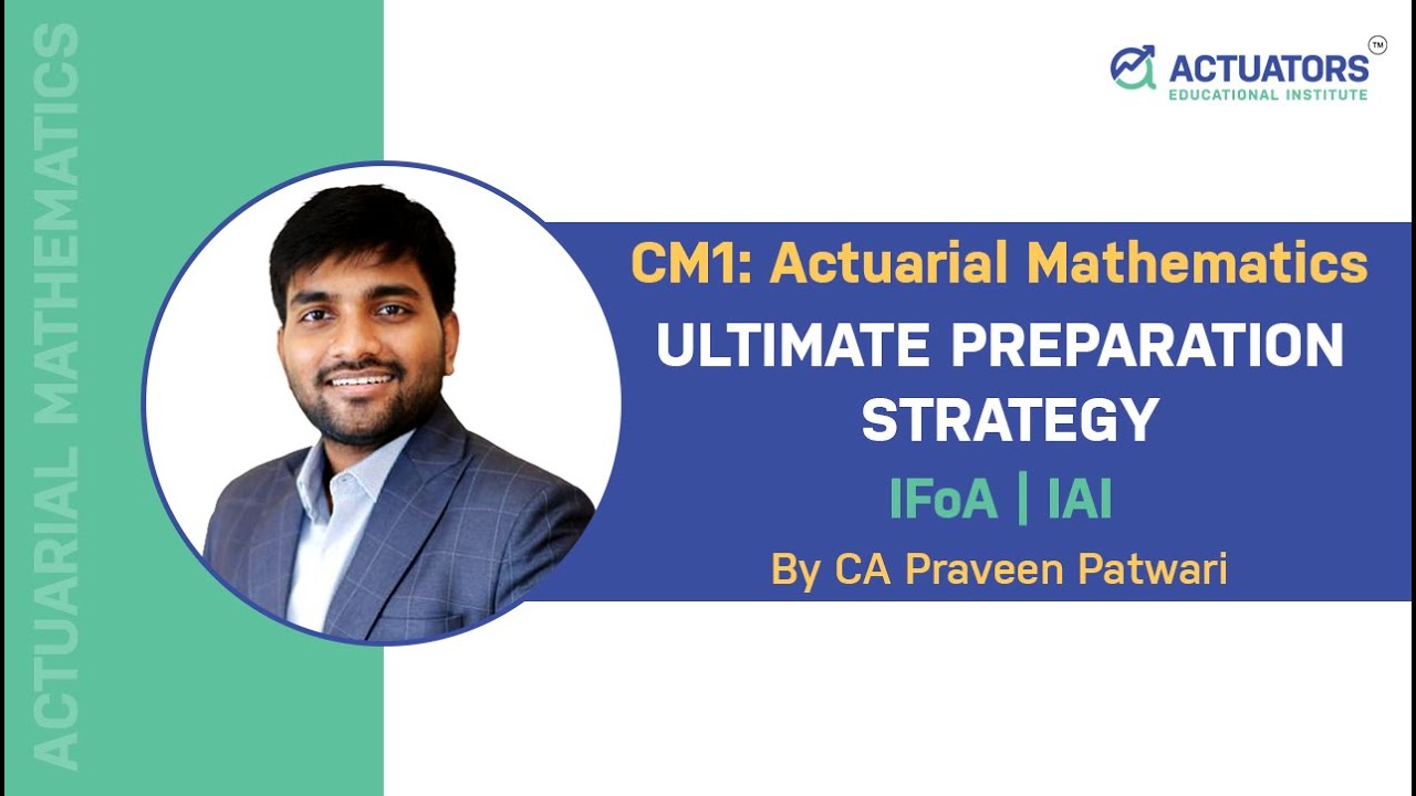 CM1 Actuarial Mathematics | Ultimate Preparation Strategy | CA Praveen Patwari | IFoA | IAI