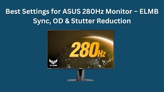 Best Settings For Asus 280Hz Monitor Elmb Sync, Od & Stutter Reduction