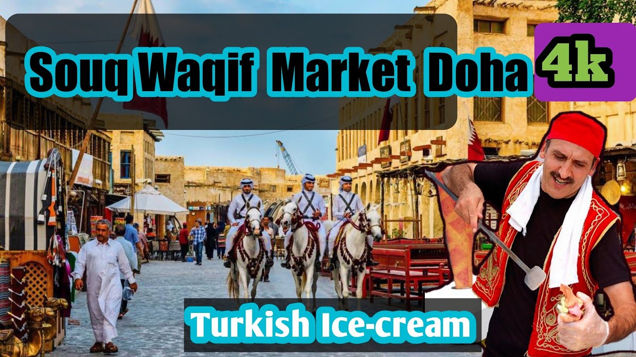Souq Waqif Doha Qatar | Street Market | Turkey Ice cream | Night Market 4k  