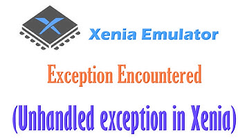 Xenia Emulator Exception Encountered | Unhandled exception Error