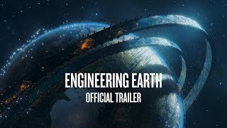 Engineering Earth | OFFICIAL TRAILER 4K