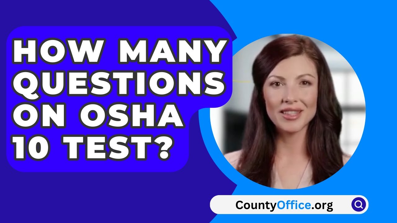 How Many Questions On OSHA 10 Test? - CountyOffice.org