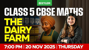 Class 5 CBSE Mathematics | The Dairy Farm | Xylem Class 5 CBSE