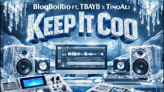 BloqBoiRio ft. TBAYB x TinoAli- Keep It Coo (Official Music Video)