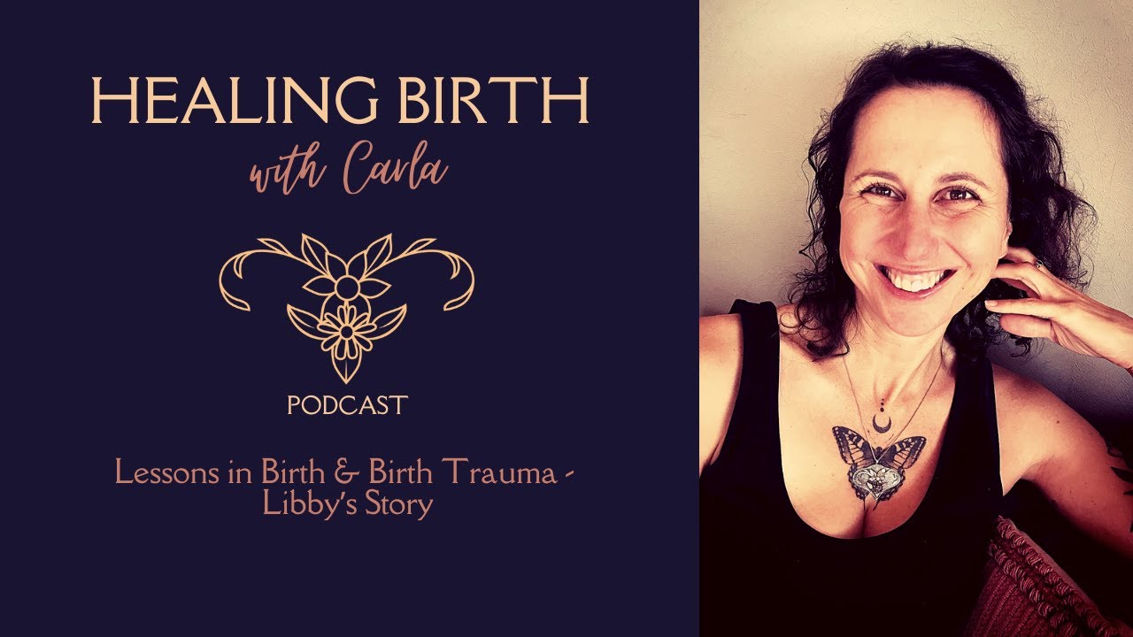 Lessons in Birth & Birth Trauma - Libby’s Story