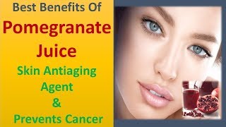 Best Benefits Of Pomegranate Juice For Skin | AntiAging Agent & Prevents Cancer