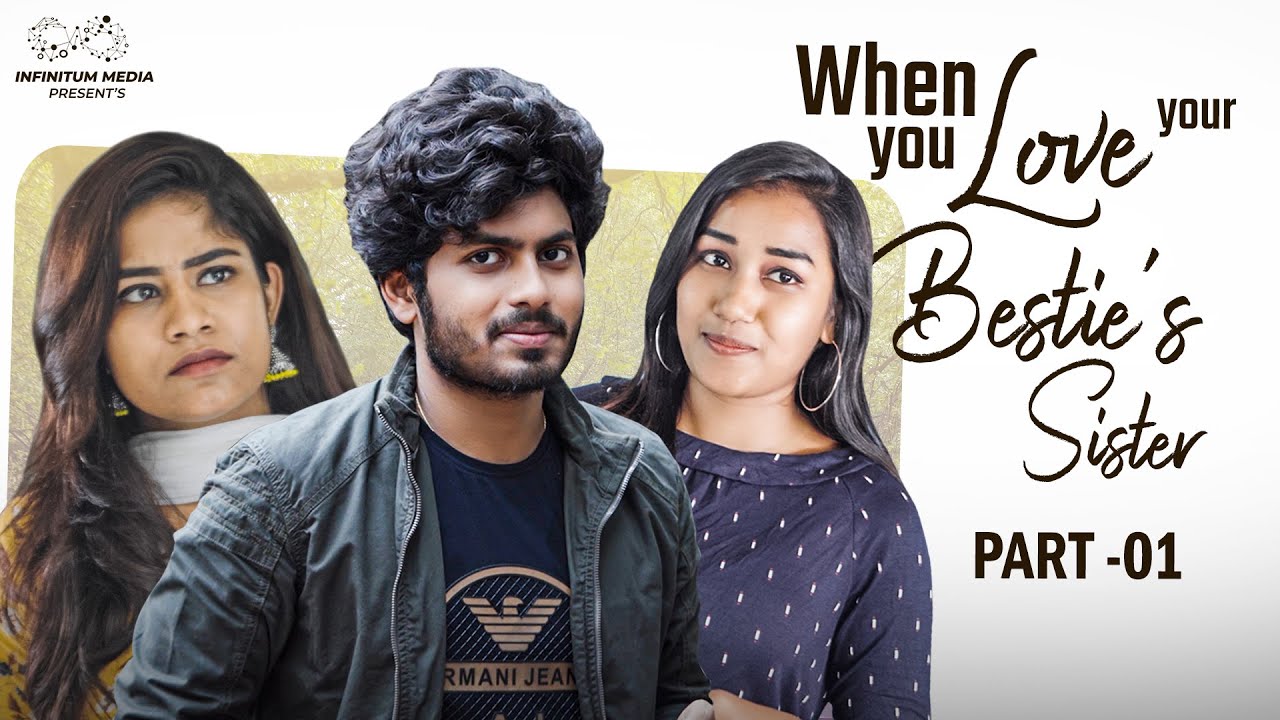 When You Love Your Bestie's Sister || Part - 1 || Mohit Pedada || Swetha Naidu || Infinitum Media