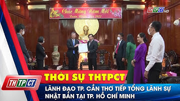 Lãnh đạo TP. Cần Thơ tiếp Tổng Lãnh sự Nhật Bản tại TP. Hồ Chí Minh | Cần Thơ TV