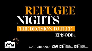 Refugee Nights: The Decision to Flee | Episode One