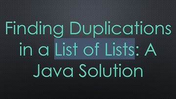Finding Duplications in a List of Lists: A Java Solution