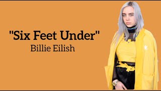 Billie Eilish - Six Feet Under ~ (lyrics)