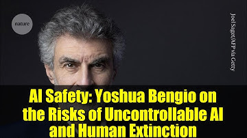 AI Safety: Yoshua Bengio on the Risks of Uncontrollable AI and Human Extinction