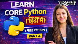 Learn Core Python in Hindi (Part 4) | Python for Beginners | TechStack