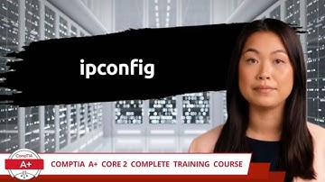 CompTIA A+ Core 2 (220-1102) | ipconfig | Exam Objective 1.2 | Course Training Video