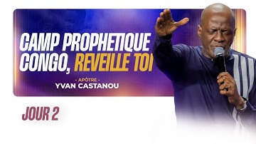 CAMP PROPHÉTIQUE - CONGO, RÉVEILLE-TOI ! | JOUR 2 | Apôtre Yvan CASTANOU