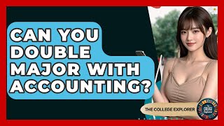 Can You Double Major With Accounting? - The College Explorer
