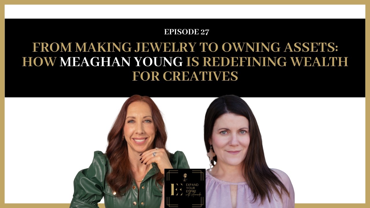 From Making Jewelry to Owning Assets: How Meaghan Young is Redefining Wealth for Creatives