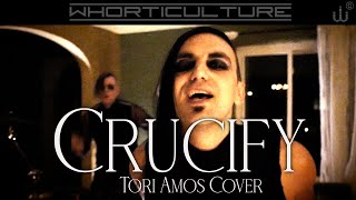 Whorticulture - "Crucify" (Tori Amos Cover) (Music Video)