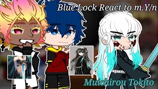 | Blue Lock react to M.Y/n as Muichirou Tokito | Angst? | No-Ship | (1/3) |