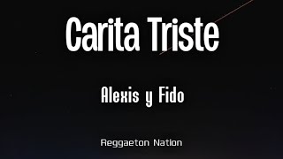 Alexis y Fido - Carita Triste (Letra/Lyrics)