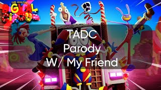 TADC Ep.2 Parody W/ My Friend