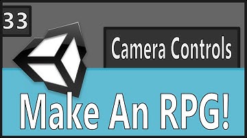 Make An RPG Episode 33: Camera Controls [Unity, C#]