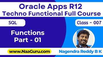 Class - 007 || Functions Part - 01 || SQL || Oracle Apps R12 Techno Functional || NaaGuru.com