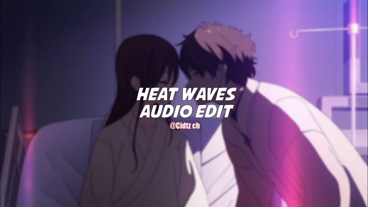 heat Waves glass animals x highcloud [edit audio] YouTube