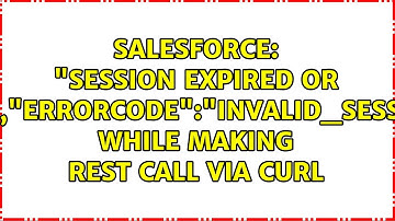 "Session expired or invalid","errorCode":"INVALID_SESSION_ID" while making REST call via cURL