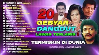 Termiskin Di Dunia, Sepiring Berdua | 20 GEBYAR DANGDUT LAWAS TERLARIS VOL. 1